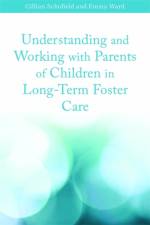 Understanding and Working with Parents of Children in Long-Term Foster Care af Emma Ward
