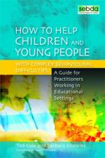 How to Help Children and Young People with Complex Behavioural Difficulties af Barbara Knowles