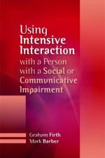 Using Intensive Interaction with a Person with a Social or Communicative Impairment af Graham Firth