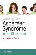 Working with Asperger Syndrome in the Classroom af Gill D. Ansell