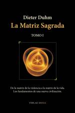 La Matriz Sagrada - Tomo I af Dieter Duhm