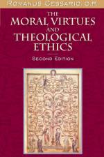 The Moral Virtues and Theological Ethics af O.P. Cessario