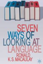 Seven Ways of Looking at Language af Ronald Macaulay