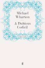 A Dubious Codicil af Michael Wharton