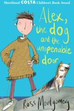 Alex, the Dog and the Unopenable Door af Ross (author) Montgomery