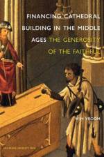 Financing Cathedral Building in the Middle Ages af Wim Vroom