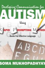 Developing Communication for Autism Using Rapid Prompting Method af Soma (DVR College of Engineering and Technology Hyderabad India) Mukhopadhyay
