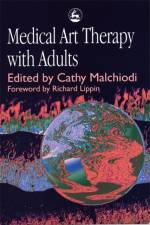 Medical Art Therapy with Adults af Ms Cathy A Malchiodi