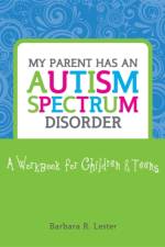 My Parent has an Autism Spectrum Disorder af Barbara Lester