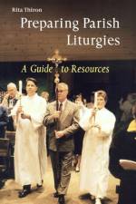Preparing Parish Liturgies af Rita Ann Thiron