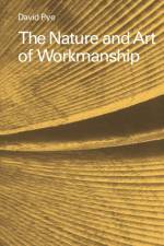 The Nature and Art of Workmanship af David Pye