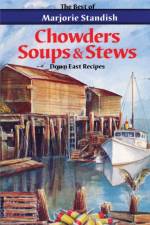 Chowders, Soups, and Stews af Marjorie Standish