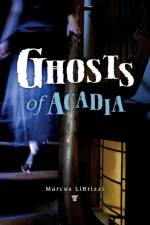 Ghosts of Acadia af Marcus LiBrizzi