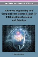 Advanced Engineering and Computational Methodologies for Intelligent Mechatronics and Robotics af Sirouspour