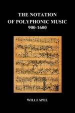 The Notation of Polyphonic Music 900 1600 af Willi Apel