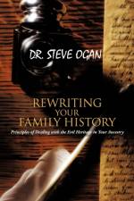 Rewriting Your Family History af Dr. Steve Ogan