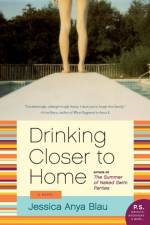 Drinking Closer to Home af Jessica Anya Blau