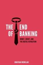The End of Banking af Jonathan McMillan