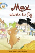 Literacy Edition Storyworlds Stage 4, Animal World Max Wants to Fly