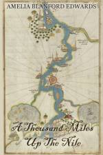 A Thousand Miles Up The Nile af Amelia Blanford Edwards