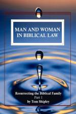Man and Woman in Biblical Law af Tom Shipley