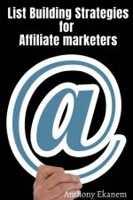 List Building Strategies for Affiliate Marketers af Anthony Ekanem