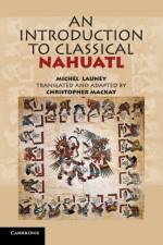 An Introduction to Classical Nahuatl af Michel Launey
