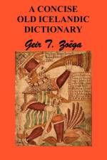 A Concise Dictionary of Old Icelandic af Geir T. Zoega