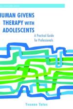 Human Givens Therapy with Adolescents af Yvonne Yates