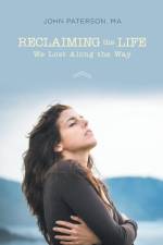 Reclaiming the Life We Lost Along the Way af Professor of Law John (University of Aberdeen) Paterson