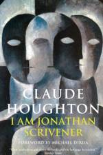 I Am Jonathan Scrivener af Claude Houghton
