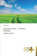 Journeys of Ian - A Christ Follower af Richard Lim