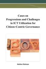 Cases on Progressions and Challenges in ICT Utilization for Citizen-Centric Governance