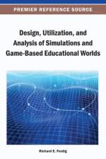Design, Utilization, and Analysis of Simulations and Game-Based Educational Worlds
