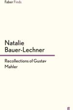 Recollections of Gustav Mahler af Natalie Bauer-Lechner