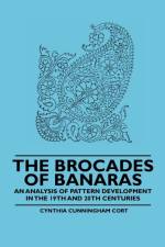 The Brocades of Banaras - An Analysis of Pattern Development in the 19th and 20th Centuries af Cynthia Cunningham Cort