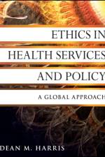Ethics in Health Services and Policy af Dean M. (University of North Carolina at Chapel Hill) Harris