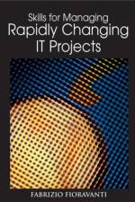 Skills for Managing Rapidly Changing IT Projects af Fabrizio Fioravanti