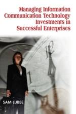 Managing Information Communication Technology Investments in Successful Enterprises af Sam Lubbe