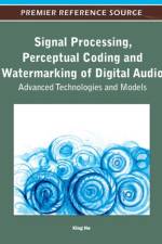 Signal Processing, Perceptual Coding and Watermarking of Digital Audio af Xing He