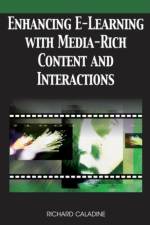 Enhancing E-learning with Media-rich Content and Interactions af Richard Caladine