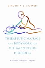Therapeutic Massage and Bodywork for Autism Spectrum Disorders af Virginia S. Cowen