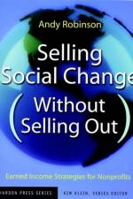 Selling Social Change (Without Selling Out) af Andy (Tucson Robinson
