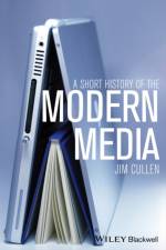 A Short History of the Modern Media af Jim (Ethical Cultural Fieldston School Cullen