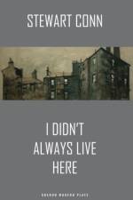 I Didn't Always Live Here af Stewart Conn