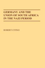 Germany and the Union of South Africa in the Nazi Period af Robert M. Citino