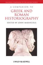 A Companion to Greek and Roman Historiography af J Marincola