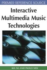 Interactive Multimedia Music Technologies af Kia Ng