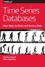 Time Series Databases – New Ways to Store and Acces Data af Ted Dunning