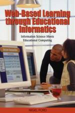 Web-based Learning Through Educational Informatics af Nigel Ford